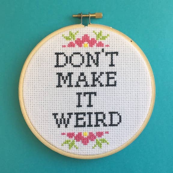 Don't Make It Weird Cross Stitch