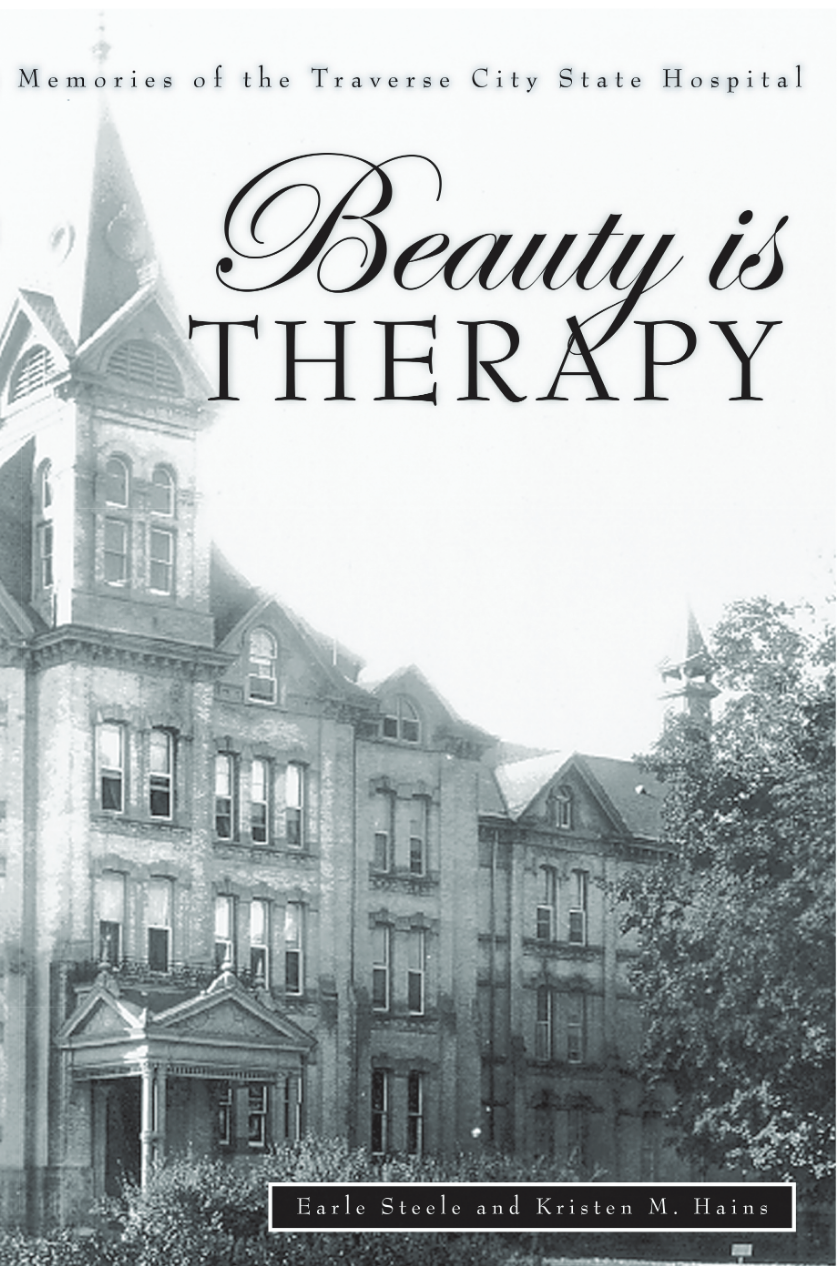 Beauty Is Therapy: Memories of the Traverse City State Hospital