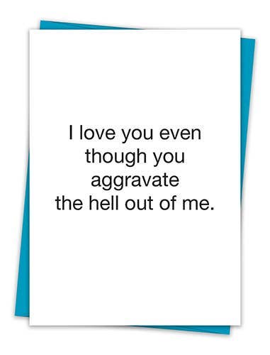 You Aggravate Me Card