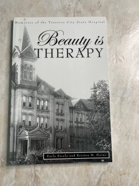 Beauty Is Therapy: Memories of the Traverse City State Hospital
