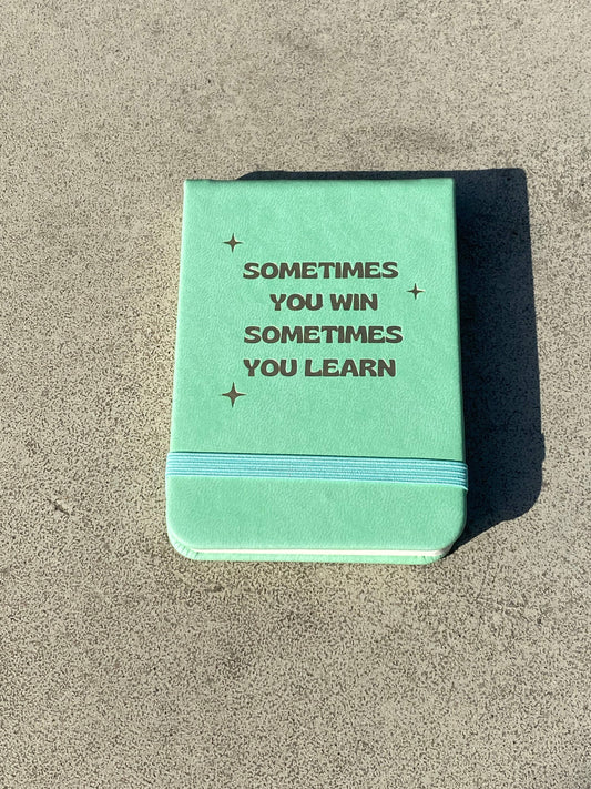 Sometimes You Win Sometimes You Learn Pocket Journal